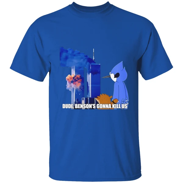 Regular Show 911 Meme Dude Bensons Gonna Kill Us Shirt - Image 8