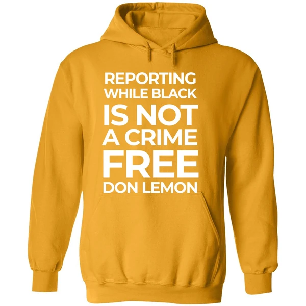 Reporting While Black Is Not A Crime Free Don Lemon Hoodie