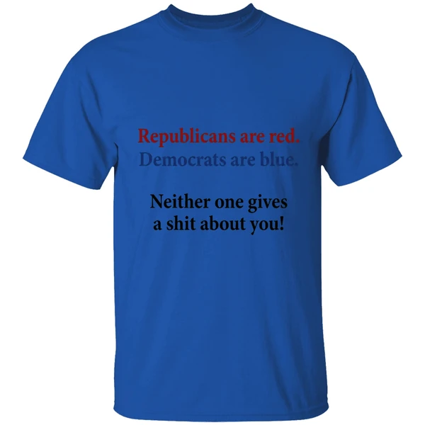 Republicans Are Red Democrats Are Blue Neither One Gives A Shit About You Quote Shirt - Image 5