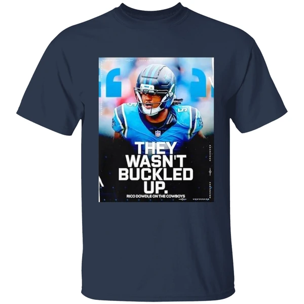 Rico Dowdle Carolina Panthers They Wasnt Buckled Up Shirt - Image 4