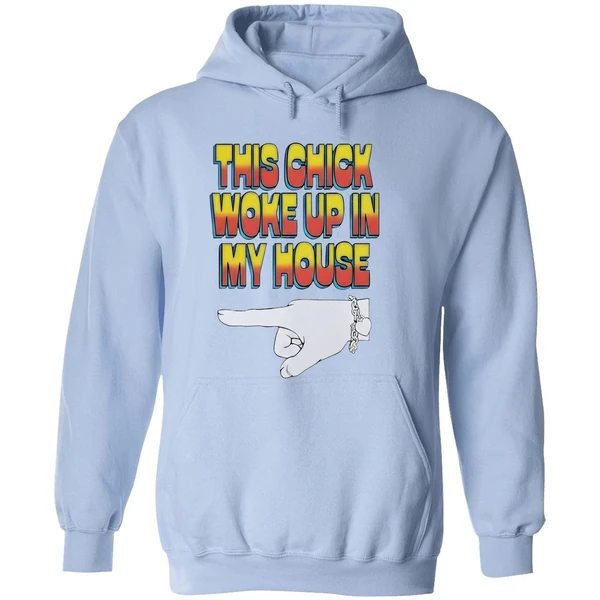 Ride She This Chick Woke Up In My House Hoodie - Image 4