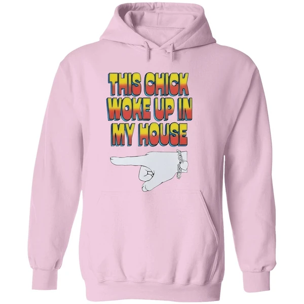 Ride She This Chick Woke Up In My House Hoodie - Image 5
