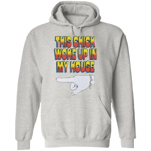 Ride She This Chick Woke Up In My House Hoodie - Image 9