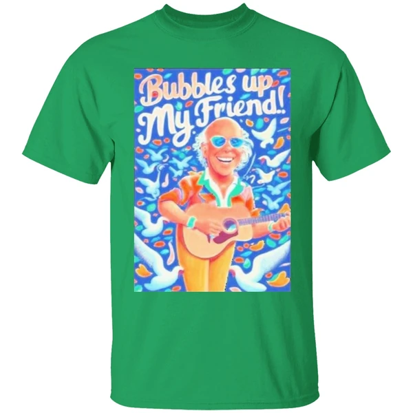 Rip Jimmy Buffett Bubbles Up My Friend Shirt - Image 2