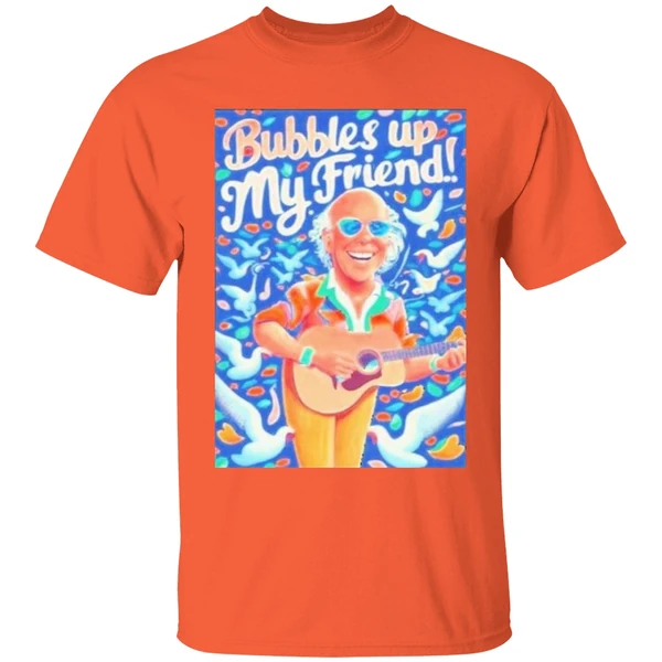 Rip Jimmy Buffett Bubbles Up My Friend Shirt - Image 6