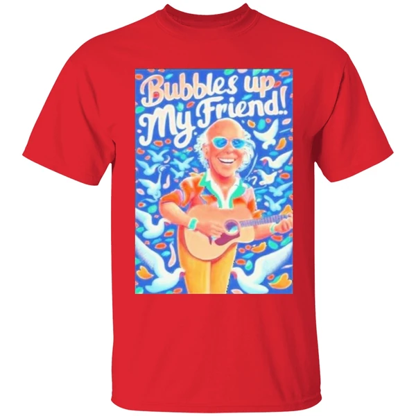 Rip Jimmy Buffett Bubbles Up My Friend Shirt - Image 7