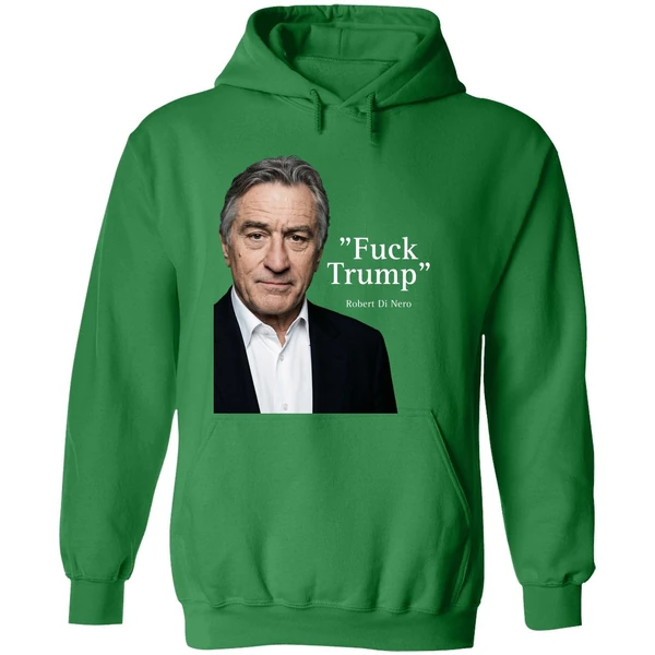 Robert De Niro Say Fuck Trump Hoodie - Image 2