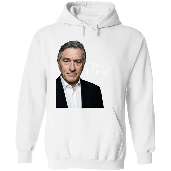Robert De Niro Say Fuck Trump Hoodie - Image 8