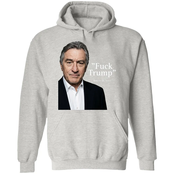 Robert De Niro Say Fuck Trump Hoodie - Image 9