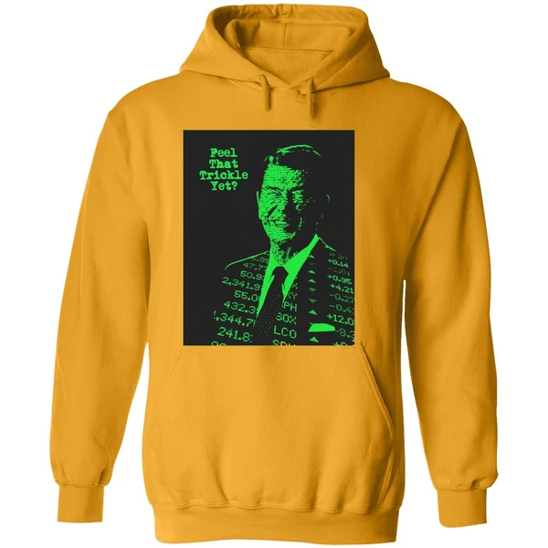 Ronald Reagan Feel That Trickle Yet Hoodie