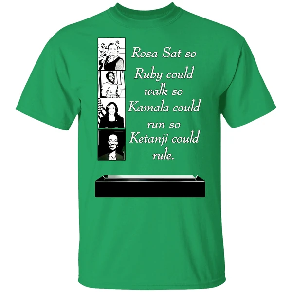Rosa Sat So Ruby Could Walk So Kamala Could Run So Ketanji Shirt