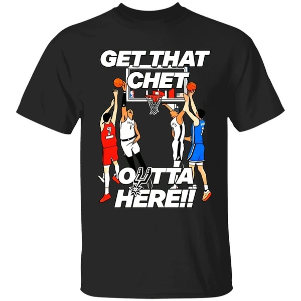 San Antonio Spurs Get That Chet Outta Here Shirt
