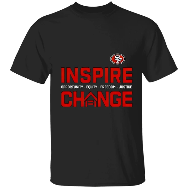 San Francisco 49ers Inspire Change Opportunity Equity Freedom Justice Opportunity Shirt