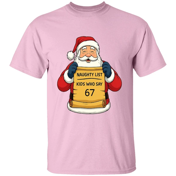Santa Claus Naughty List Kids Who Say 67 Shirt Santa Claus Naughty List Kids Who Say 67 Shirt