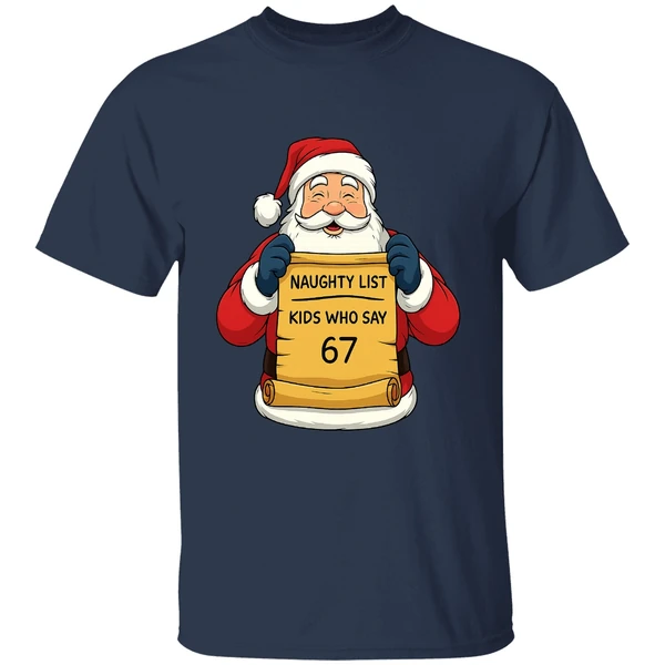 Santa Claus Naughty List Kids Who Say 67 Shirt - Image 4