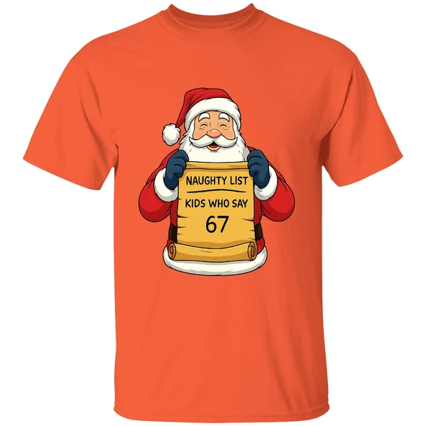Santa Claus Naughty List Kids Who Say 67 Shirt - Image 5