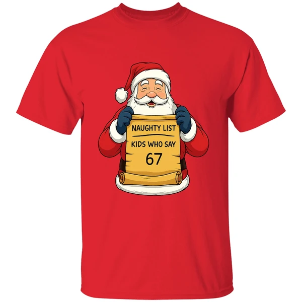 Santa Claus Naughty List Kids Who Say 67 Shirt - Image 6