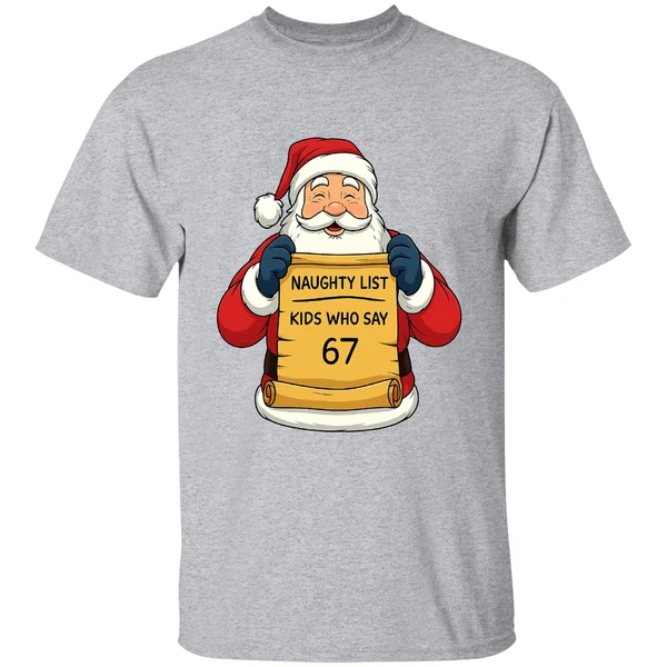 Santa Claus Naughty List Kids Who Say 67 Shirt