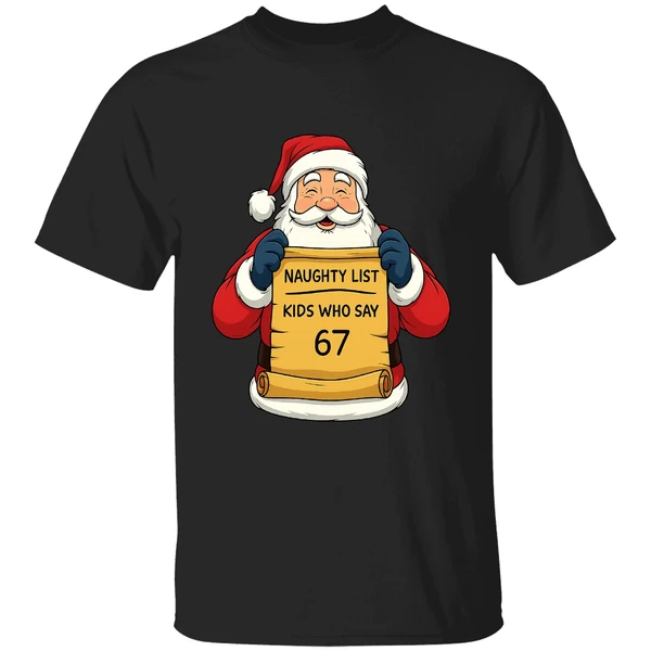 Santa Claus Naughty List Kids Who Say 67 Shirt - Image 8