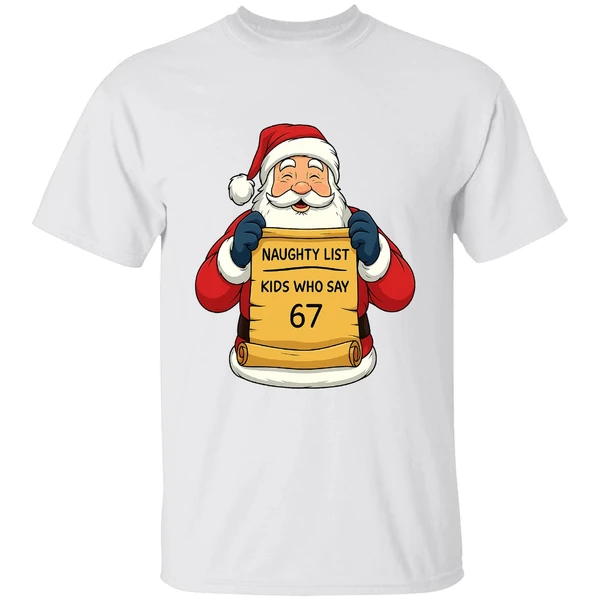 Santa Claus Naughty List Kids Who Say 67 Shirt - Image 9
