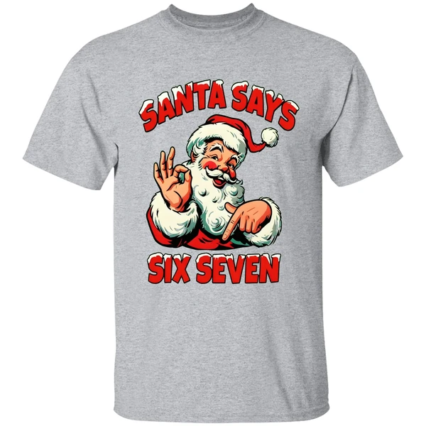 Santa Says Six Seven Shirt