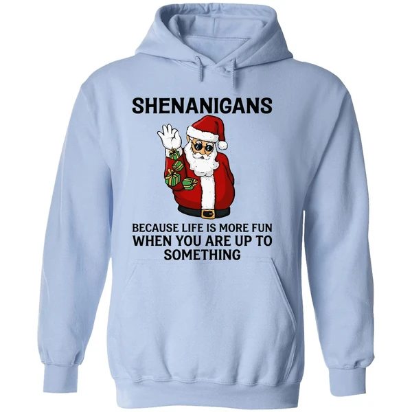 Santa Shenanigans Because Life Is More Fun When You Are Up To Something Hoodie - Image 4