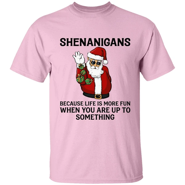 Santa Shenanigans Because Life Is More Fun When You Are Up To Something Shirt - Image 2
