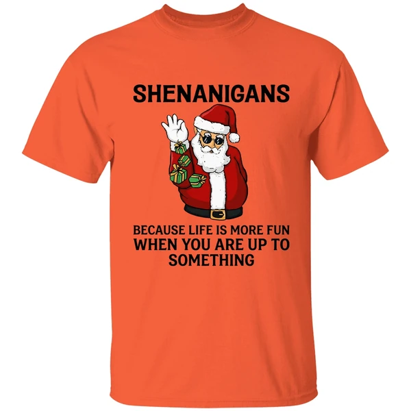 Santa Shenanigans Because Life Is More Fun When You Are Up To Something Shirt - Image 3