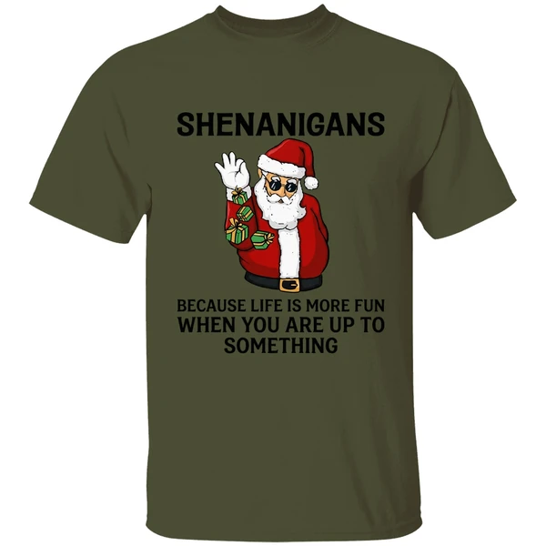 Santa Shenanigans Because Life Is More Fun When You Are Up To Something Shirt - Image 9