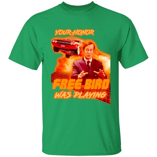 Saul Goodman Your Honor Free Bird Was Playing Shirt - Image 2