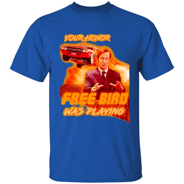 Saul Goodman Your Honor Free Bird Was Playing Shirt - Image 8