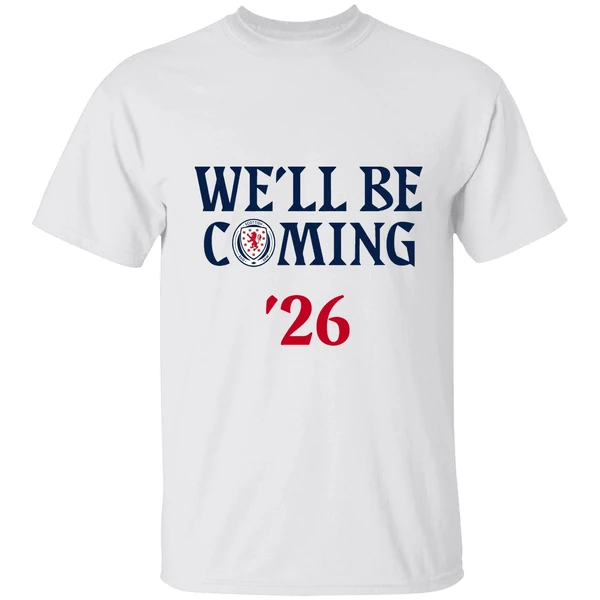 Scotland National 2026 World Cup Well Be Coming Usa Can Mex Shirt