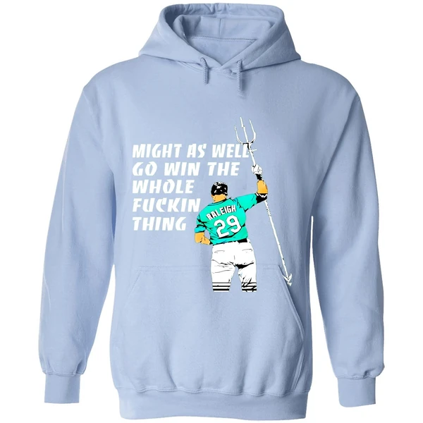 Seattle Mariners Cal Raleigh Might As Well Go Win The Whole Fuckin Thing Hoodie - Image 4