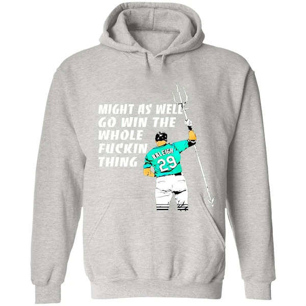 Seattle Mariners Cal Raleigh Might As Well Go Win The Whole Fuckin Thing Hoodie - Image 9