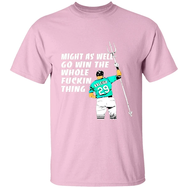 Seattle Mariners Cal Raleigh Might As Well Go Win The Whole Fuckin Thing Shirt - Image 2