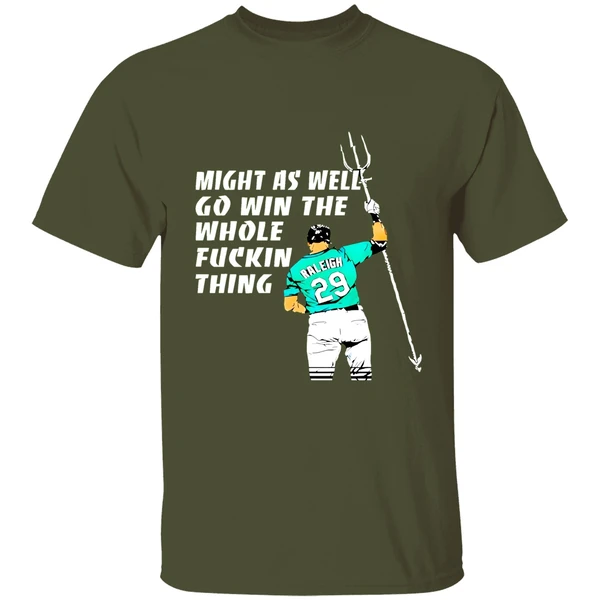 Seattle Mariners Cal Raleigh Might As Well Go Win The Whole Fuckin Thing Shirt - Image 3