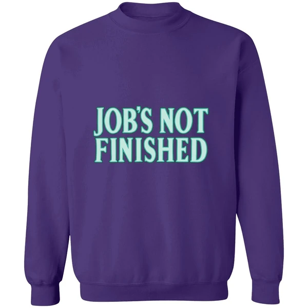 Seattle Mariners Jobs Not Finished Sweatshirt - Image 7