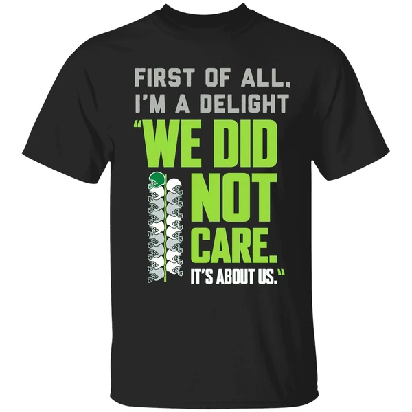 Seattle Seahawks Football We Did Not Care Its About Us Shirt