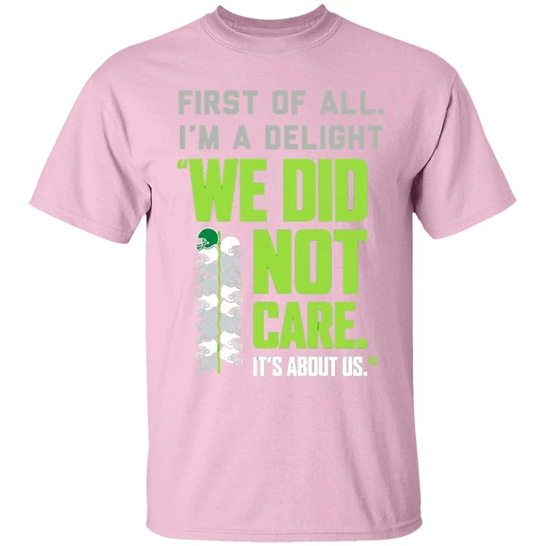 seattle seahawks football we did not care its about us shirt lightpink