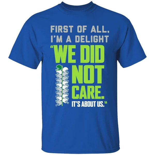 Seattle Seahawks Football We Did Not Care Its About Us Shirt - Image 8