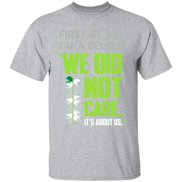 Seattle Seahawks Football We Did Not Care Its About Us Shirt - Image 9