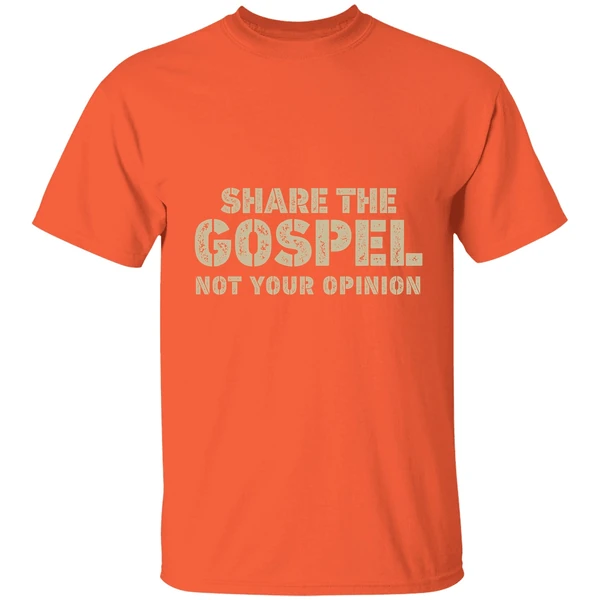 Share The Gospel Not Your Opinion Shirt - Image 5