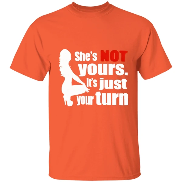 Shes Is Not Yours It Is Just Your Turn Shirt - Image 6
