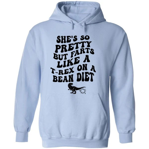 Shes So Pretty But Farts Like A T Rex On A Bean Diet Hoodie - Image 4
