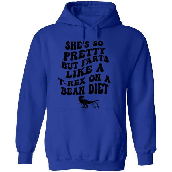 Shes So Pretty But Farts Like A T Rex On A Bean Diet Hoodie - Image 7
