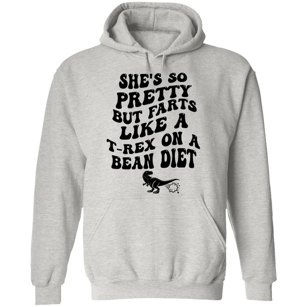 Shes So Pretty But Farts Like A T Rex On A Bean Diet Hoodie - Image 9