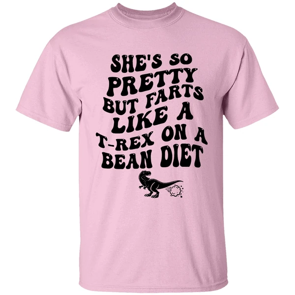 Shes So Pretty But Farts Like A T Rex On A Bean Diet Shirt - Image 2