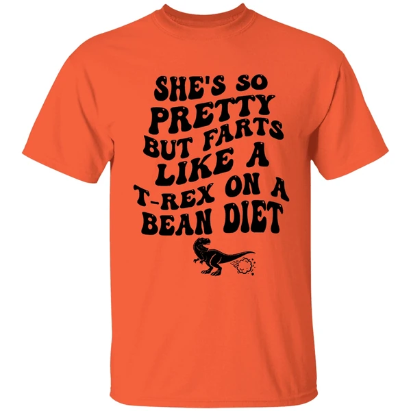 Shes So Pretty But Farts Like A T Rex On A Bean Diet Shirt - Image 3