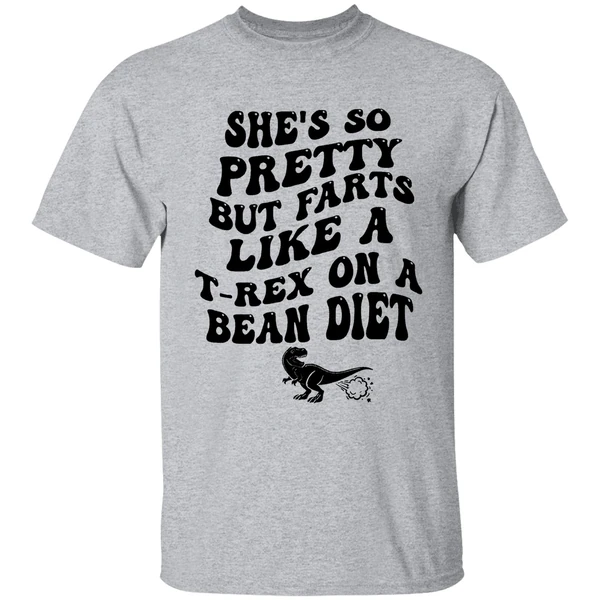shes so pretty but farts like a t rex on a bean diet shirt sportgrey