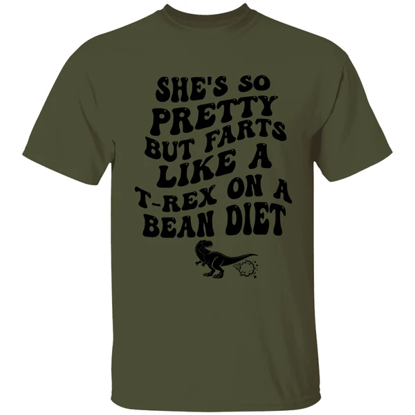 Shes So Pretty But Farts Like A T Rex On A Bean Diet Shirt - Image 9